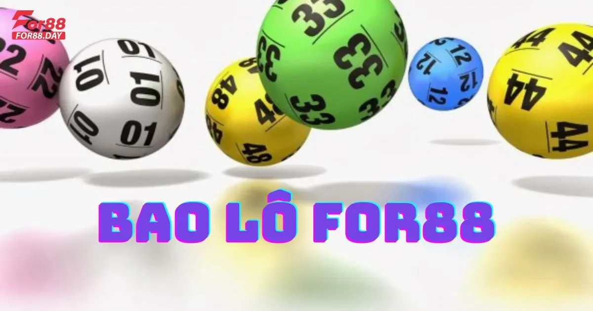 Bao Lô For88: Hướng Dẫn Cách Chơi Và Luật Chơi Cơ Bản
