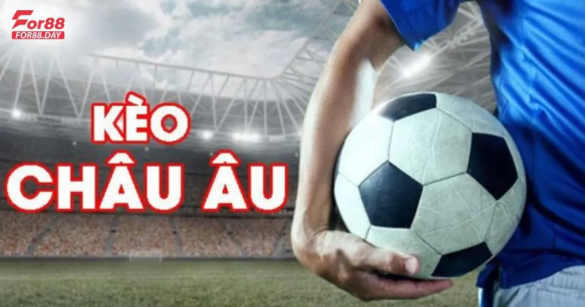 Cá Cược Kèo Châu Âu For88: Hướng Dẫn Cách Đặt Cược