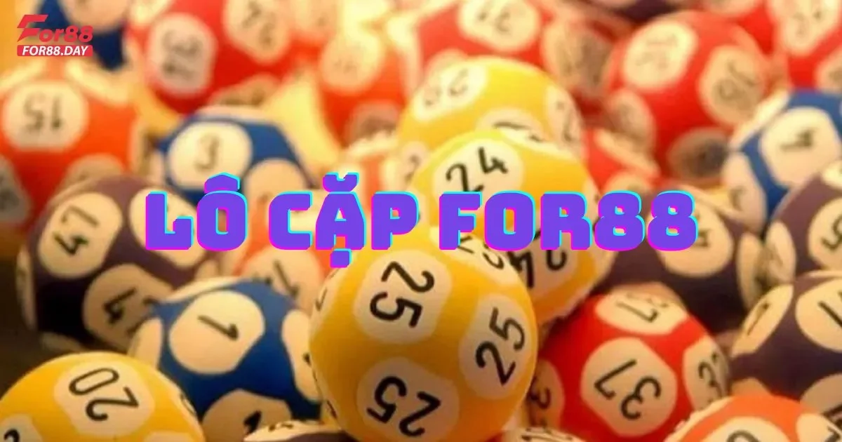 Lô cặp For88: Giới thiệu cách chơi và tính tiền