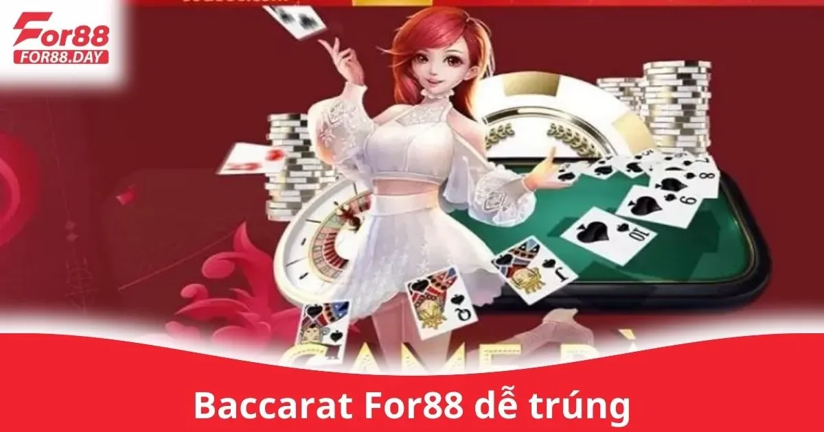 Baccarat For88 Dễ Trúng: Quy tắc căn bản của Baccarat