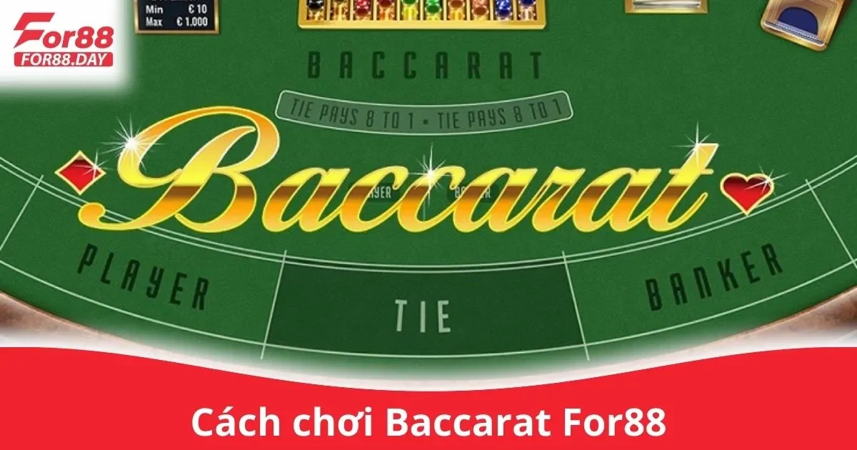 Cách Chơi Baccarat For88 Luôn Dành Chiến Thắng