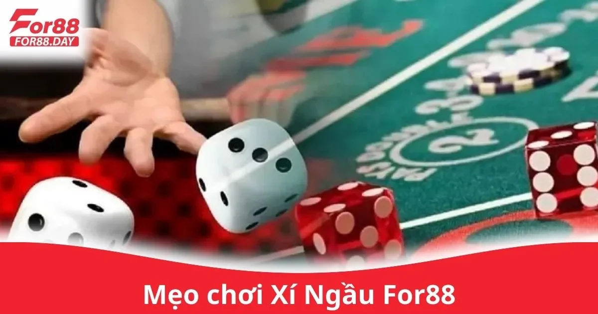 Mẹo Chơi Xí Ngầu For88: Cách Đặt Hiệu Quả
