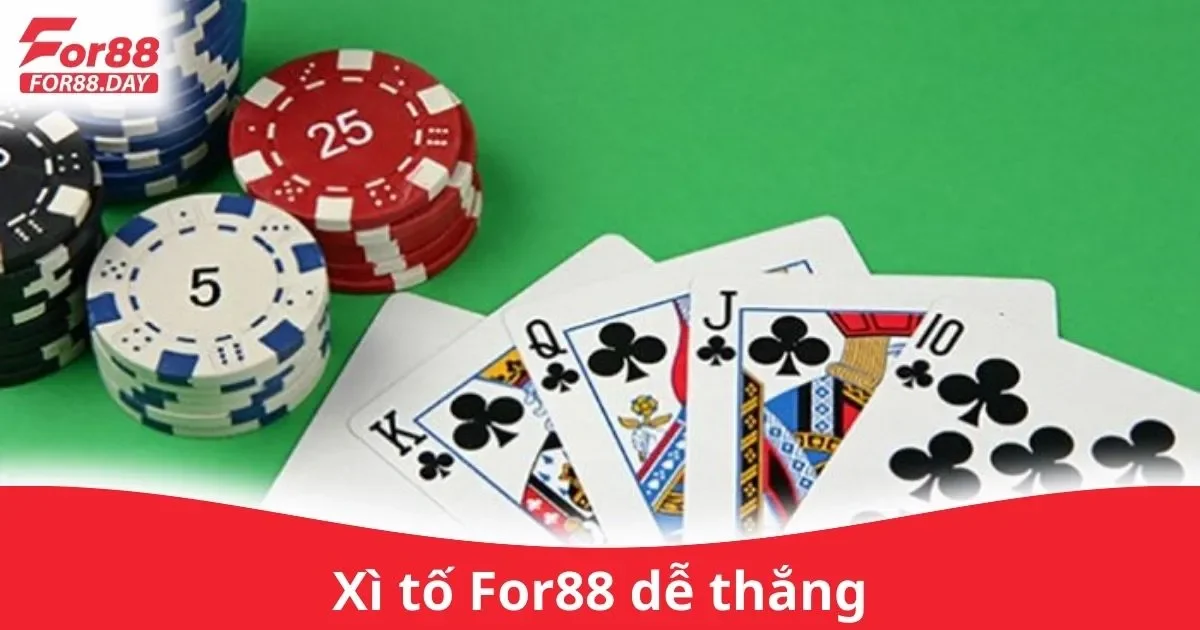 Xì Tố For88 Dễ Thắng: Các Quy Tắc Xì Tố Trên For88