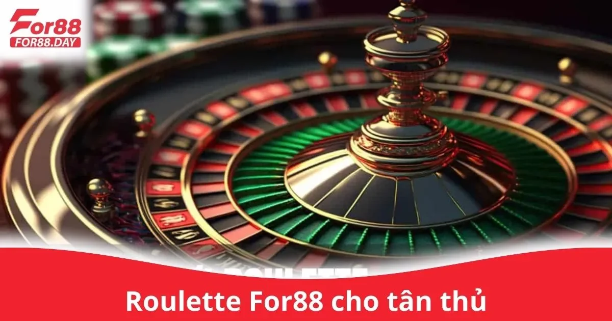 Hướng Dẫn Cách Chơi Roulette Trên For88 Cho Tân Thủ